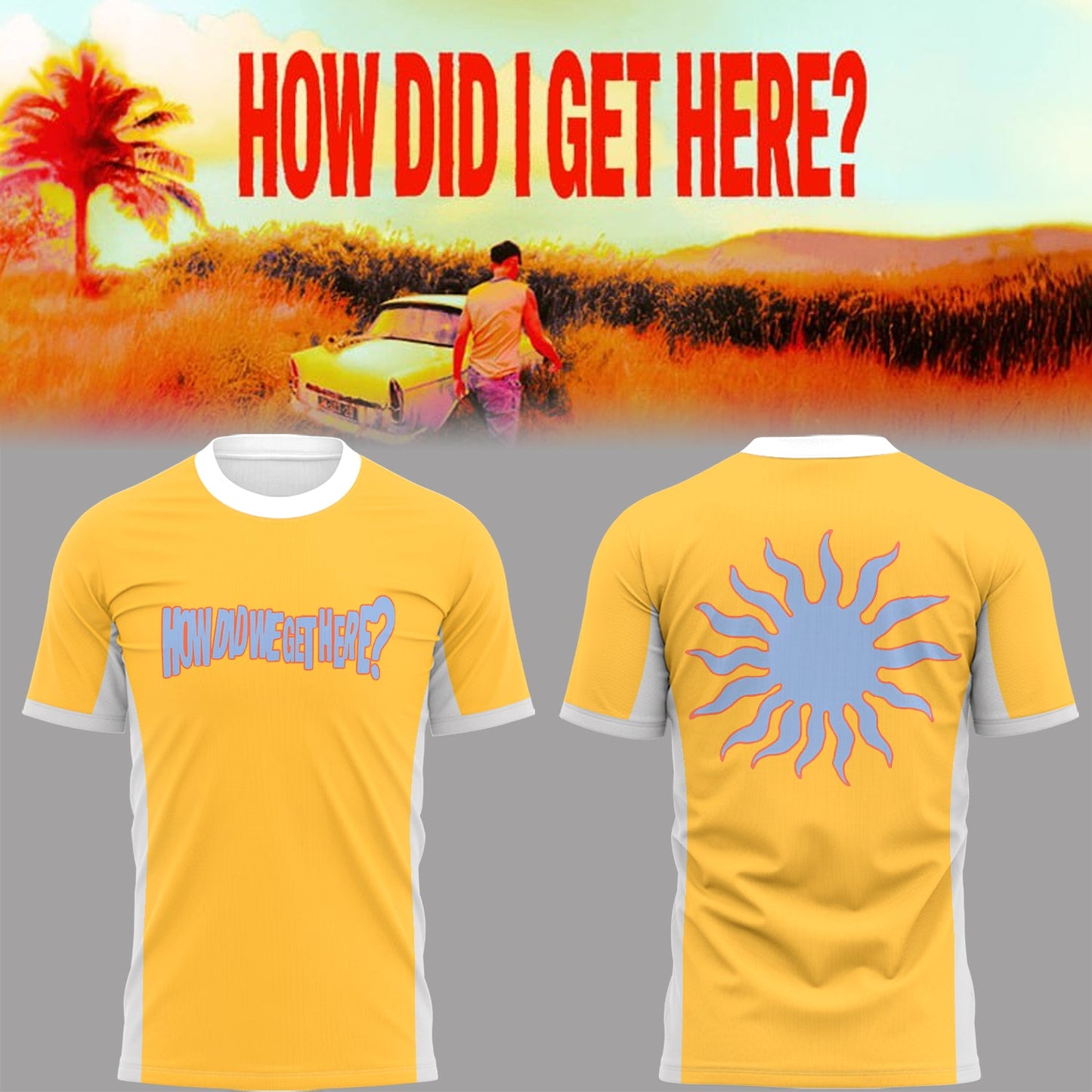 Limited Edition How Did I Get Here? Shirt