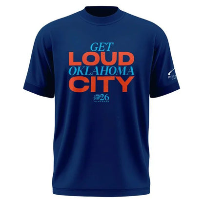 Exclusive Version 2026 Playoffs Oklahoma City Thunder T-Shirt “GET LOUD OKLAHOMA CITY” for fans.